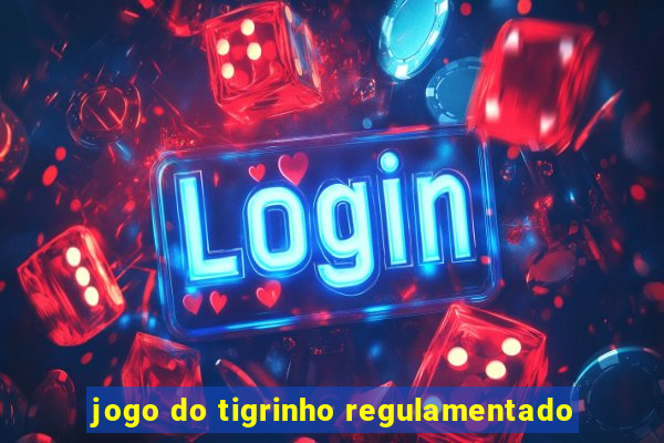 jogo do tigrinho regulamentado